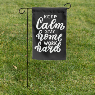 Keep Calm Stay Home Work Hard Garden Flag