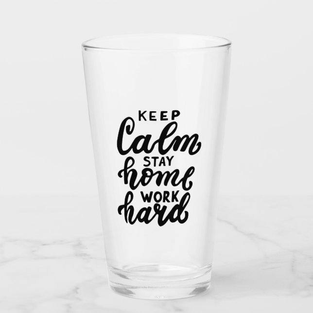 Keep Calm Stay Home Work Hard Glass (Front)