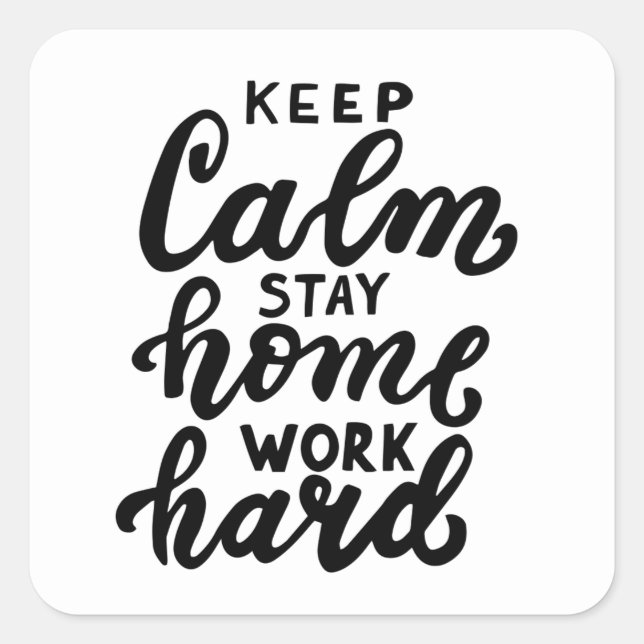 Keep Calm Stay Home Work Hard Square Sticker (Front)