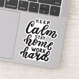 Keep Calm Stay Home Work Hard Sticker