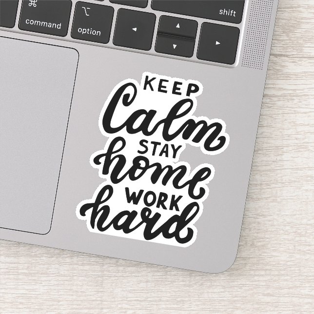 Keep Calm Stay Home Work Hard Sticker (Detail)