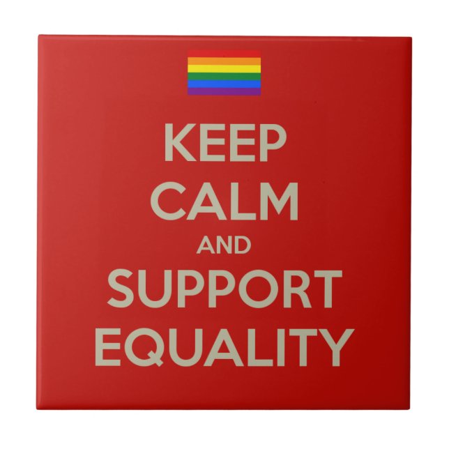 keep calm support equality ceramic tile (Front)