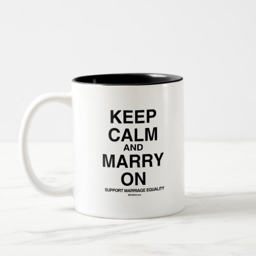 KEEP CALM SUPPORT MARRIAGE Two_Tone COFFEE MUG