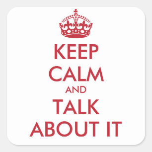 Keep Calm & TALK ABOUT IT - Sticker