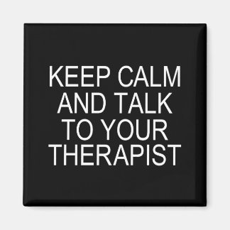 Keep Calm & Talk To Your Therapist Magnet