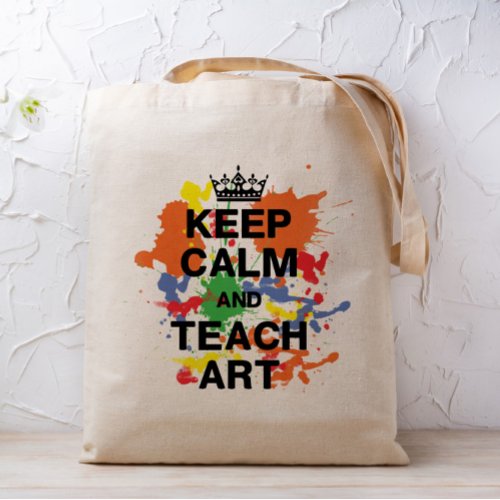 Keep Calm Teach Art Colorful Splats Tote Bag