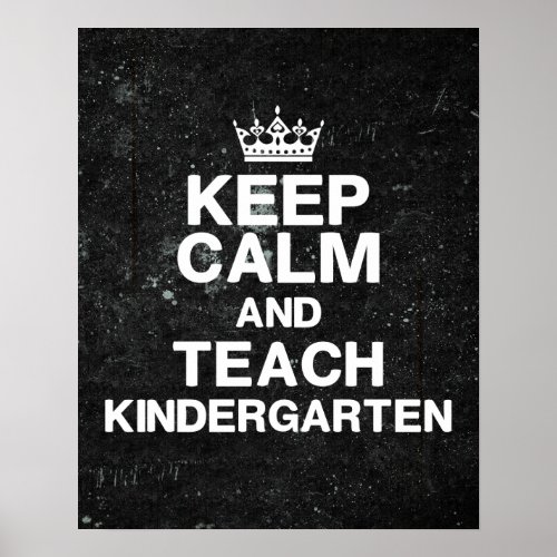 Keep Calm Teach Kindergarten Classroom Poster