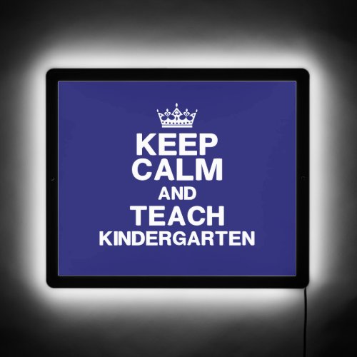 Keep Calm Teach Kindergarten   LED Sign