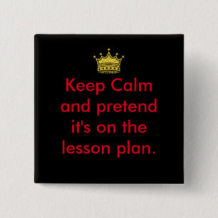 Keep Calm Teachers! Button