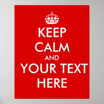 Keep Calm Template Add Your Text Custom Poster by keepcalmandyour at Zazzle