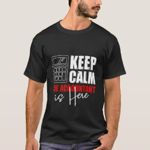 Keep Calm The Accountant Is Here Accounting Bookke T-Shirt