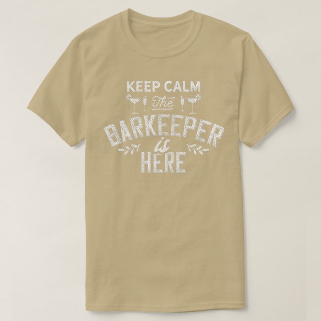 Keep Calm The Barkeeper Is Here 3 T-Shirt (Design Front)