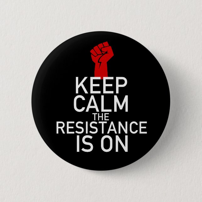 Keep Calm the Resistance is On Pinback Button (Front)