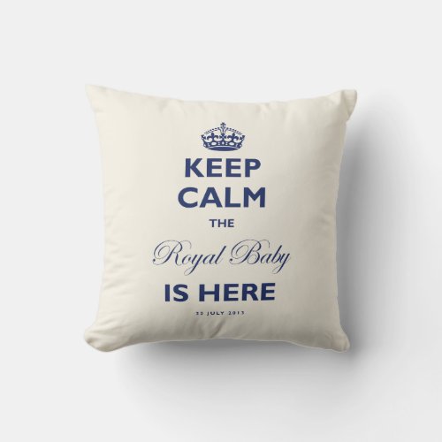 Keep Calm The Royal Baby Is Here White  Blue Text Throw Pillow