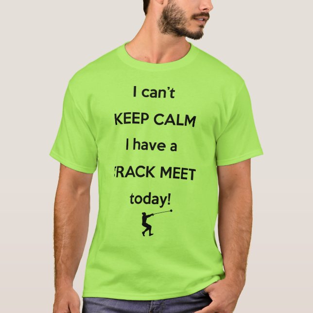 Keep Calm Track Meet Shirt! Hammer Throw Shirt (Front)