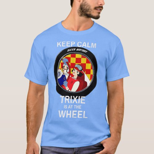 Keep Calm Trixie is at the wheel borderless distre T_Shirt