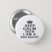 Keep Calm Trust Me I Am A Data analyst Pinback Button (Front & Back)