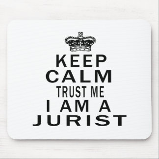 Keep Calm Trust Me I Am A Jurist Mouse Pad