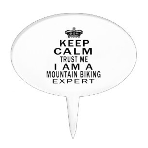 Keep calm trust me I'm a Mountain Biking expert Cake Topper