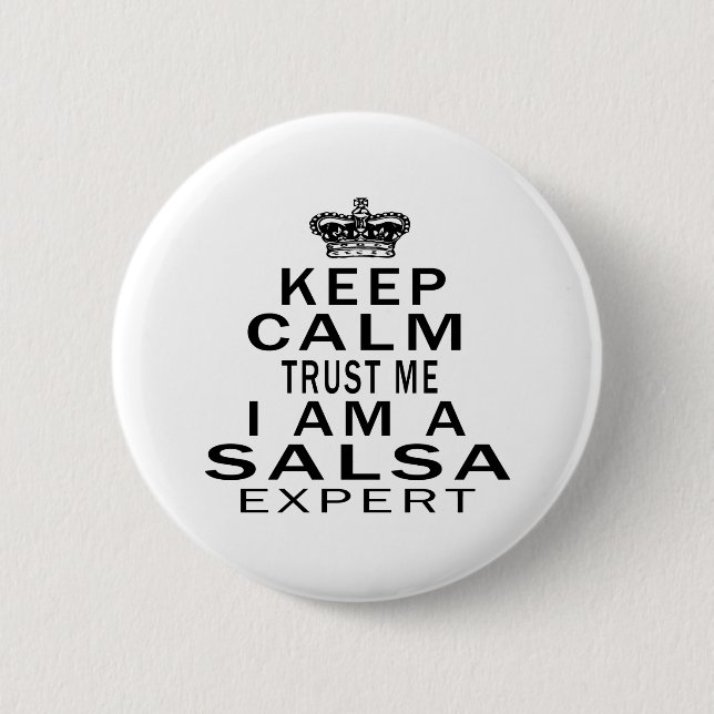 Keep calm trust me I'm a Salsa expert Pinback Button (Front)