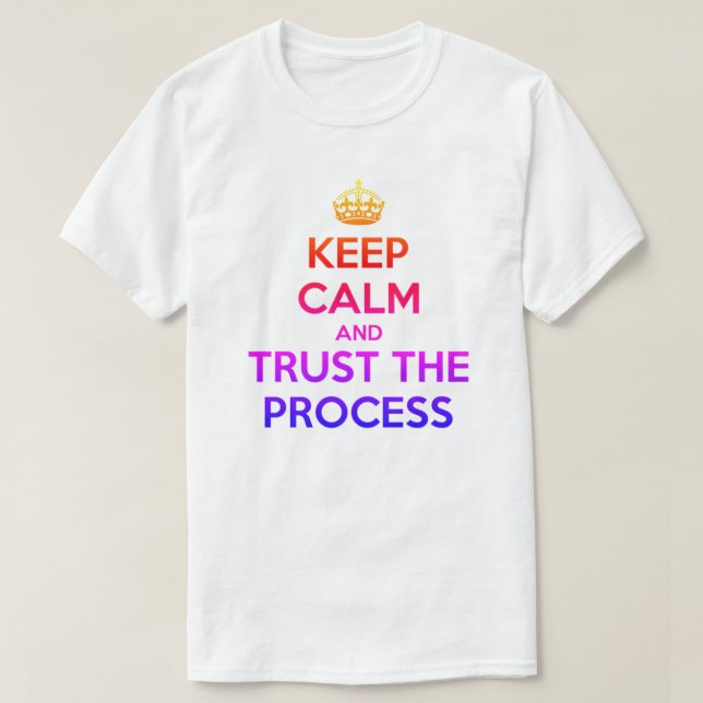 Keep Calm Trust the Process T-Shirt (Design Front)