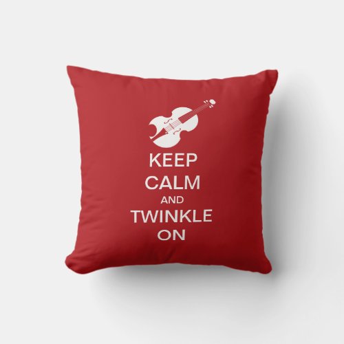 Keep Calm Twinkle On Violin Throw Pillow