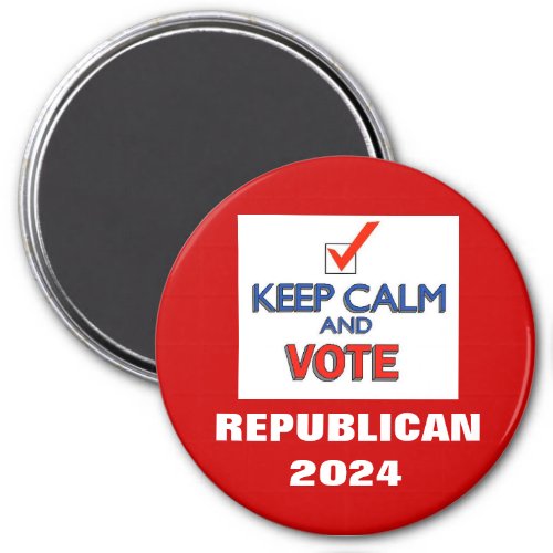 Keep Calm Vote Republican 2024 Magnet
