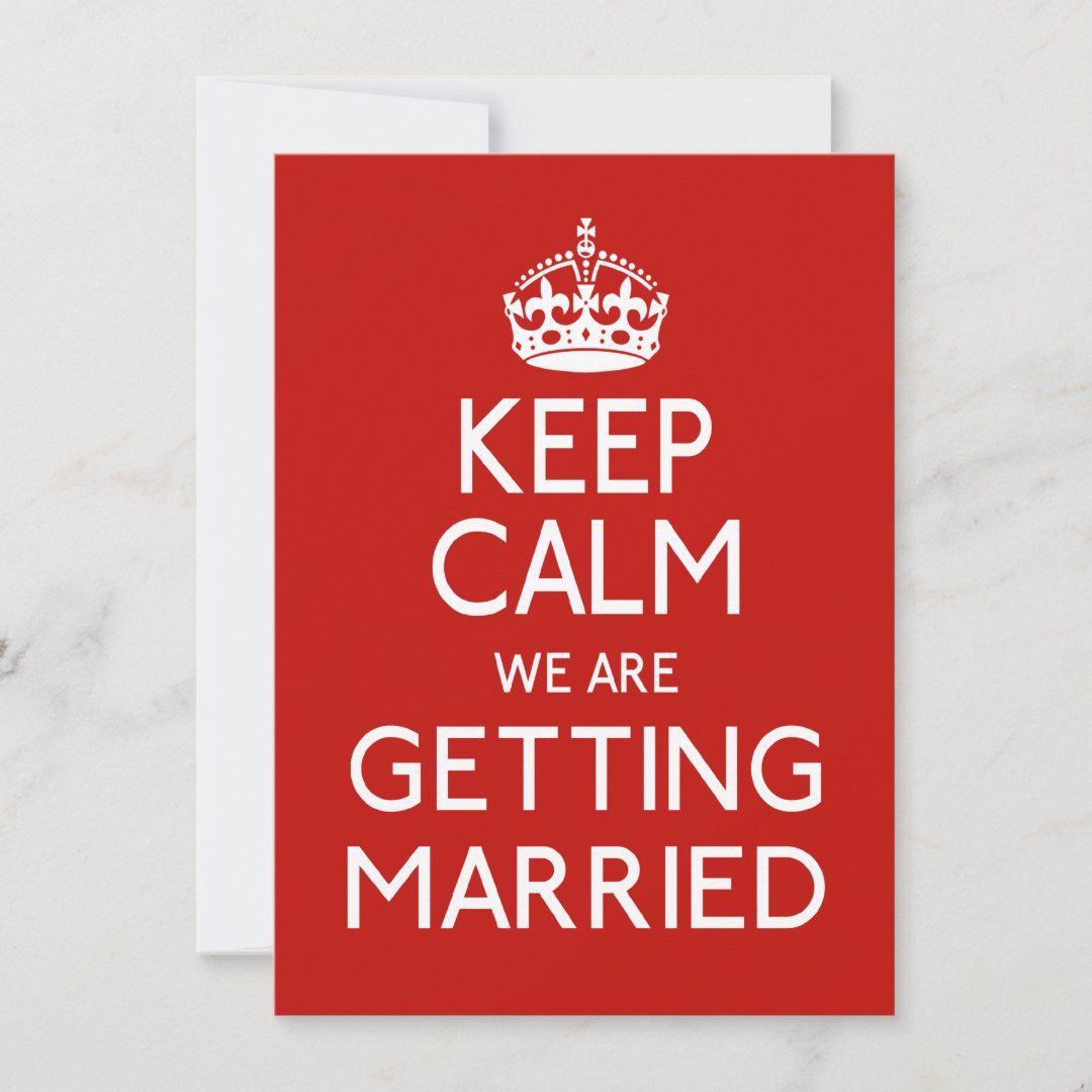 Keep Calm We Are Getting Married Wedding Invitation Zazzle 2405