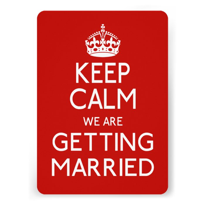 Keep Calm We Are Getting Married   Wedding Invitations