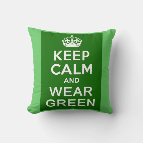 Keep Calm  Wear Green Pillow