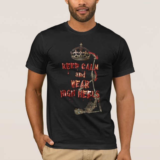 Keep Calm Wear High Heels HORROR T-Shirt (Front)
