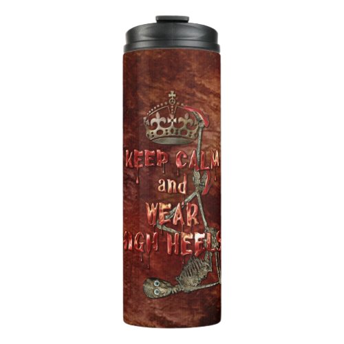 Keep Calm Wear High Heels HORROR Thermal Tumbler