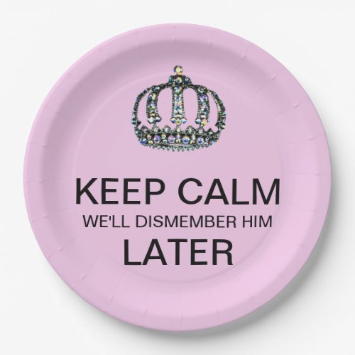 KEEP CALM _ Well Dismember Him Later Paper Plates