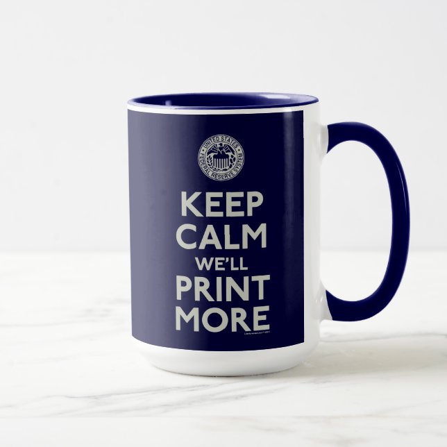Keep Calm We'll Print More Fed Mug (Right)