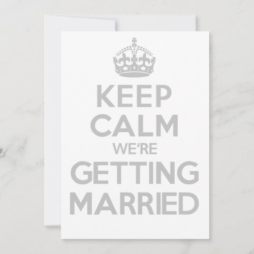KEEP CALM we're GETTING MARRIED invite