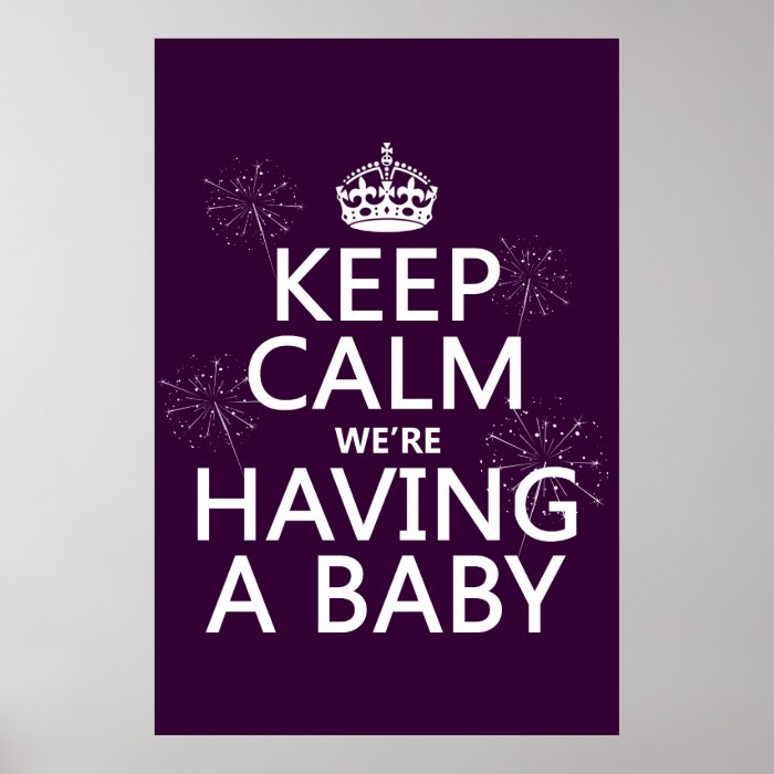 Keep Calm We're Having A Baby (in any color) Poster