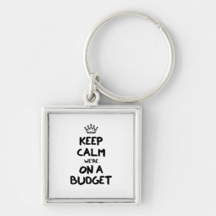 Keep Calm We're On A Budget Keychain