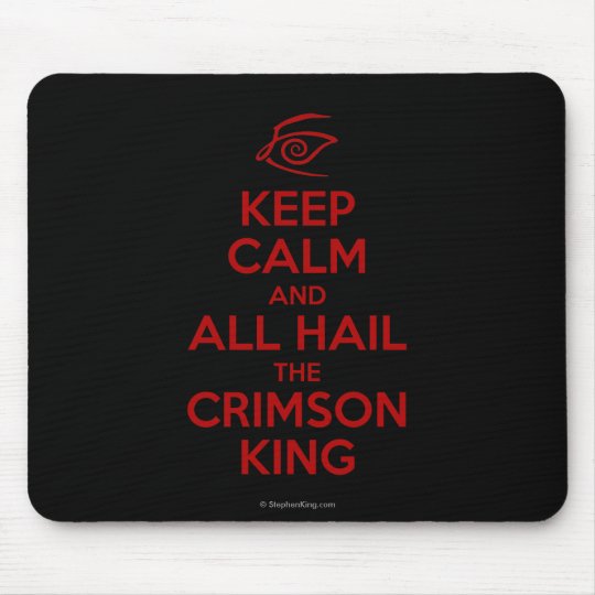 Keep Calm with the Crimson King Mouse Pad.