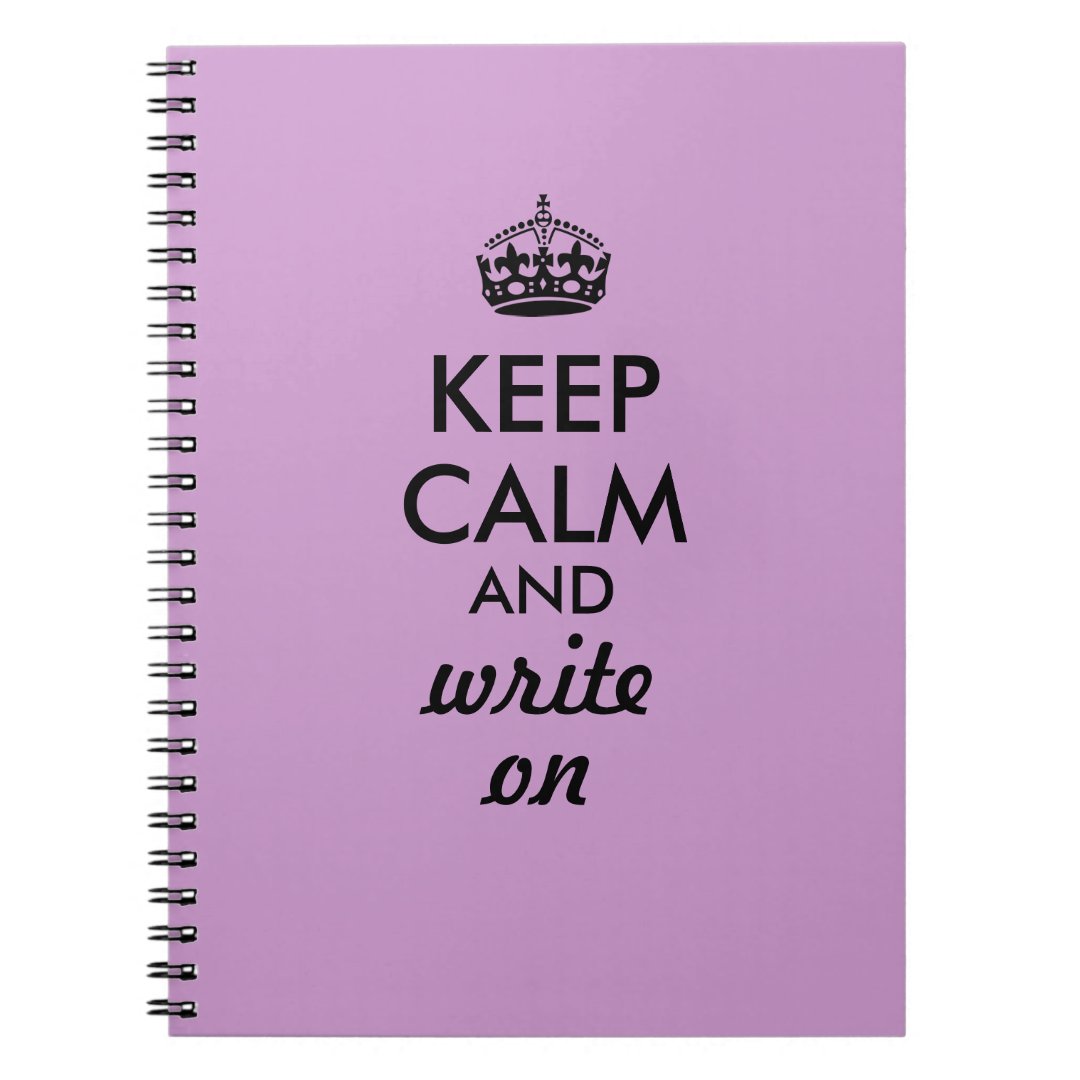 Keep Calm Write On Writing Notebook Custom Color Zazzle