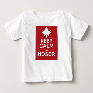 Keep Calm You Hoser Baby T-Shirt