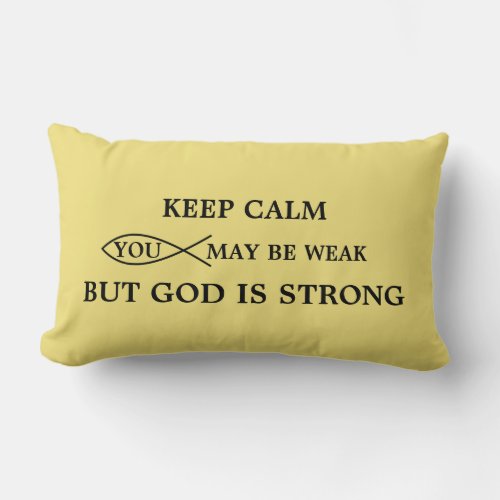 Keep Calm You May Be Weak But God Is Strong Yellow Lumbar Pillow