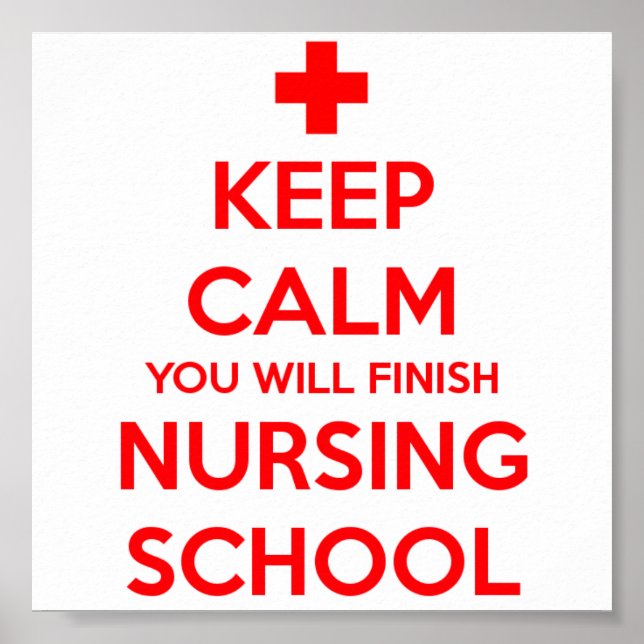 Keep Calm You Will Finish Nursing School Poster (Front)