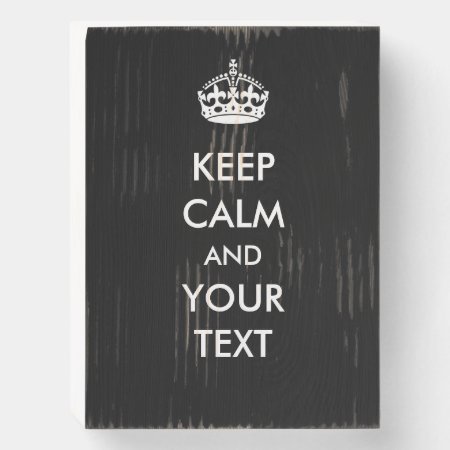 Keep Calm Your Text Black Make Your Own Wood Sign