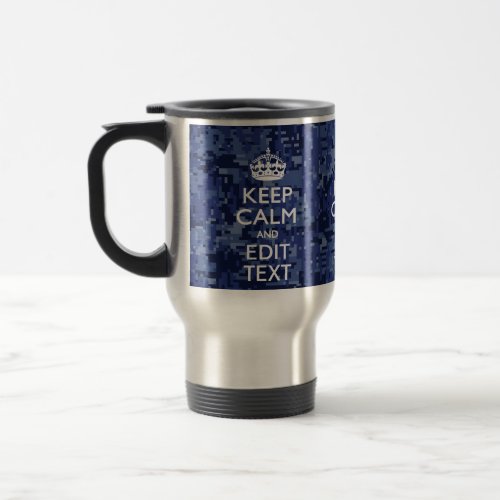 Keep Calm Your Text on Blue Digital Camouflage Travel Mug