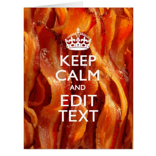 Keep Calm Your Text on Sizzling Bacon