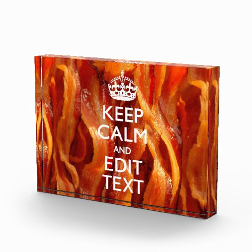 Keep Calm Your Text on Sizzling Bacon Acrylic Award