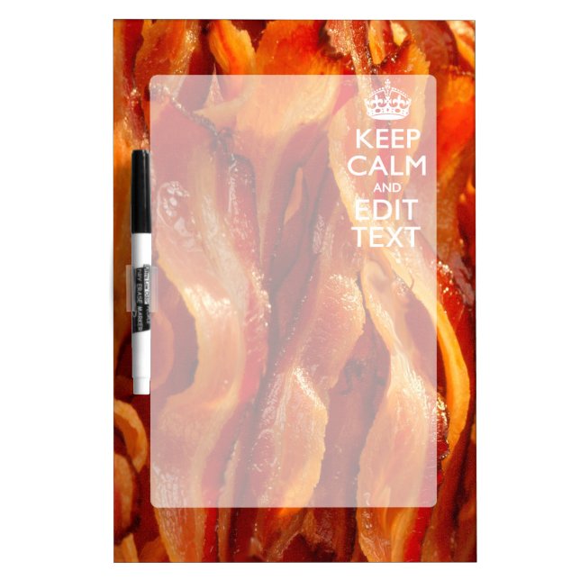 Keep Calm Your Text on Sizzling Bacon Dry Erase Board (Front)
