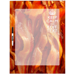 Keep Calm Your Text on Sizzling Bacon Dry-Erase Board