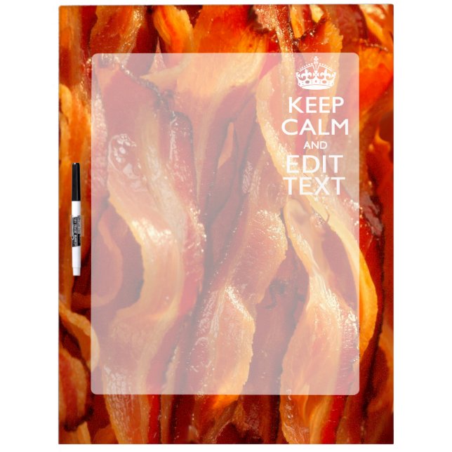 Keep Calm Your Text on Sizzling Bacon Dry-Erase Board (Front)