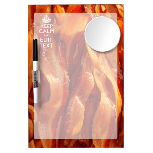Keep Calm Your Text on Sizzling Bacon Dry Erase Board With Mirror